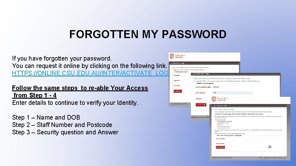 FORGOTTEN MY PASSWORD If you have forgotten your password. You can request it online