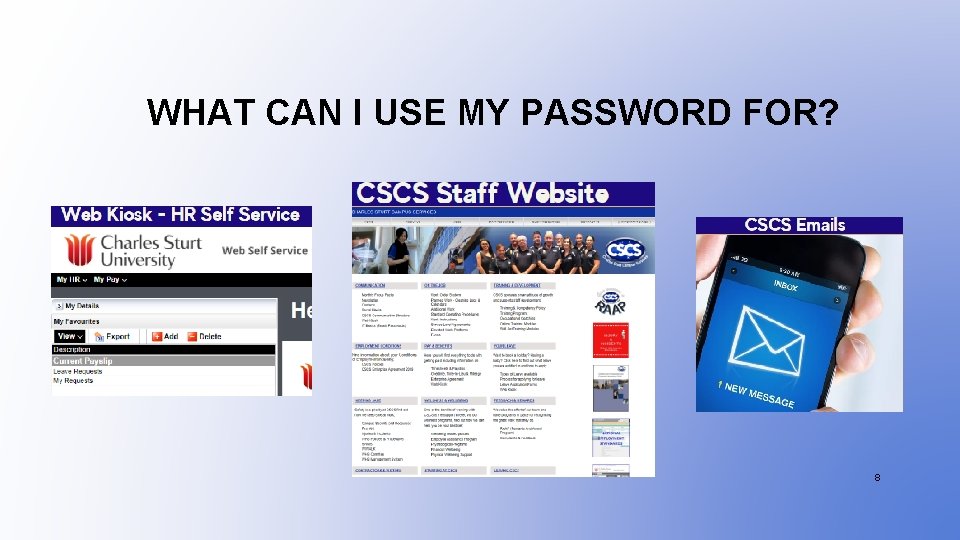 WHAT CAN I USE MY PASSWORD FOR? 8 