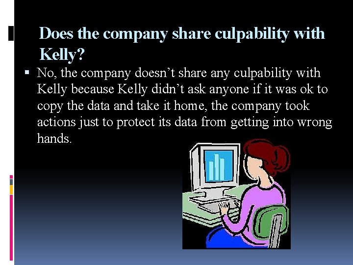 Does the company share culpability with Kelly? No, the company doesn’t share any culpability