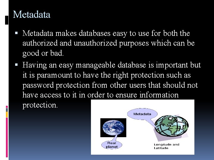 Metadata makes databases easy to use for both the authorized and unauthorized purposes which