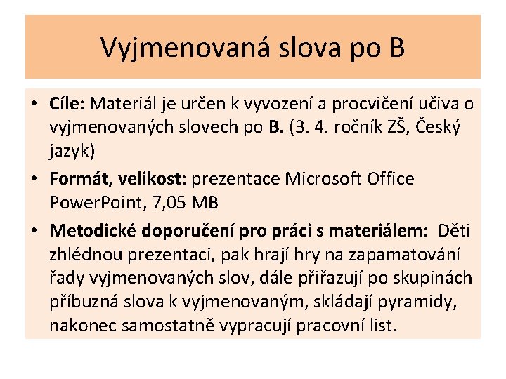 Vyjmenovaná slova po B • Cíle: Materiál je určen k vyvození a procvičení učiva