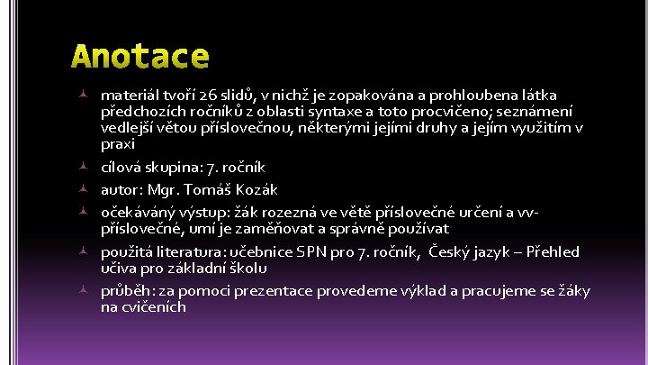  materiál tvoří 26 slidů, v nichž je zopakována a prohloubena látka předchozích ročníků