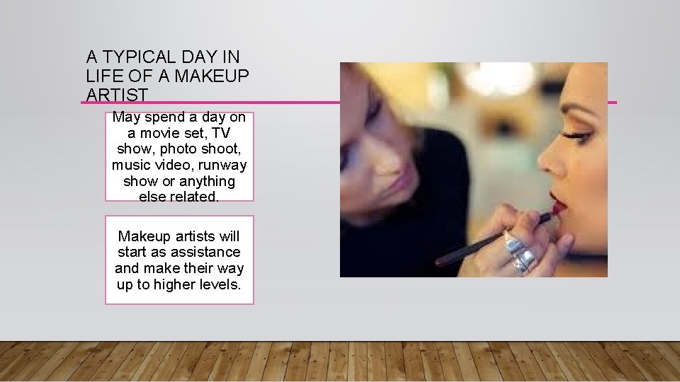 A TYPICAL DAY IN LIFE OF A MAKEUP ARTIST May spend a day on