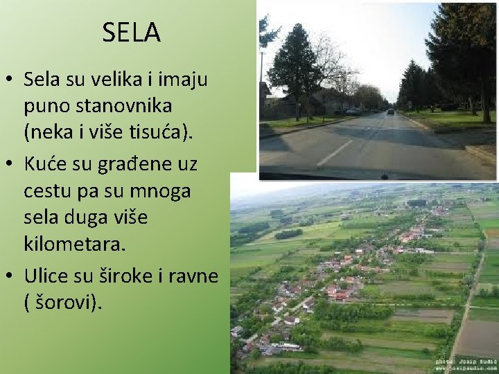 SELA • Sela su velika i imaju puno stanovnika (neka i više tisuća). •