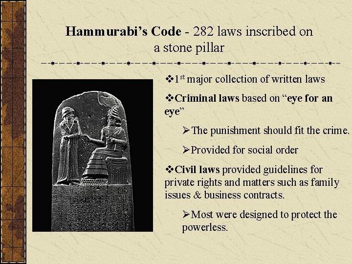 Hammurabi’s Code - 282 laws inscribed on a stone pillar v 1 st major