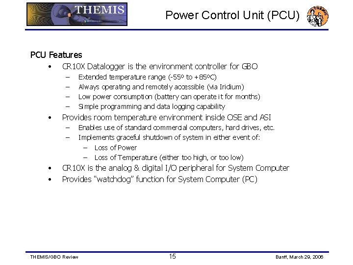 Power Control Unit (PCU) PCU Features • CR 10 X Datalogger is the environment