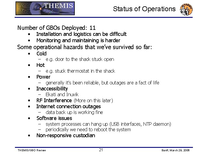 Status of Operations Number of GBOs Deployed: 11 • • Installation and logistics can