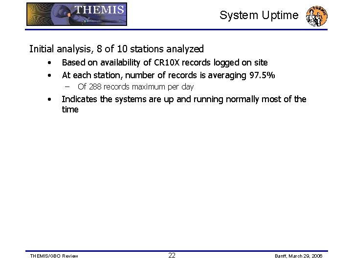 System Uptime Initial analysis, 8 of 10 stations analyzed • • Based on availability