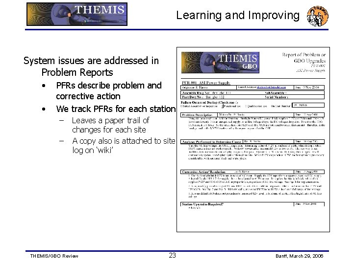 Learning and Improving System issues are addressed in Problem Reports • • PFRs describe