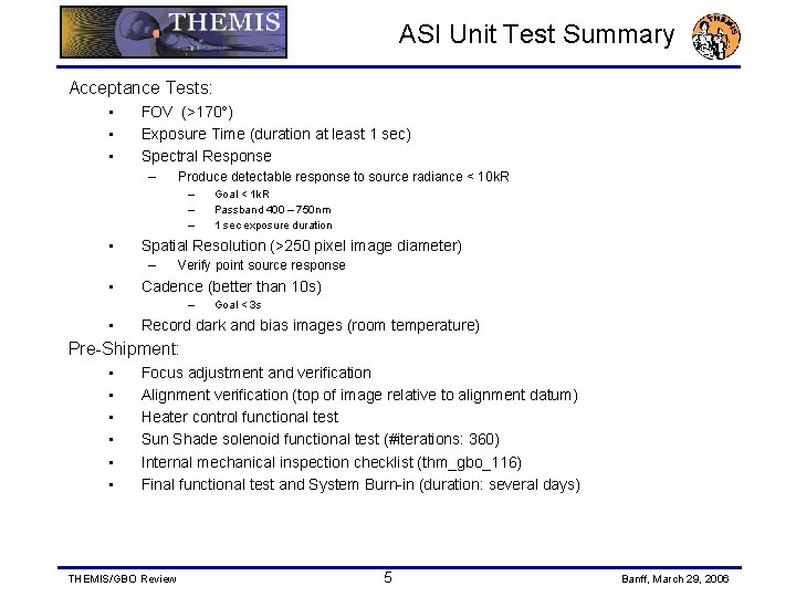 ASI Unit Test Summary Acceptance Tests: • • • FOV (>170°) Exposure Time (duration