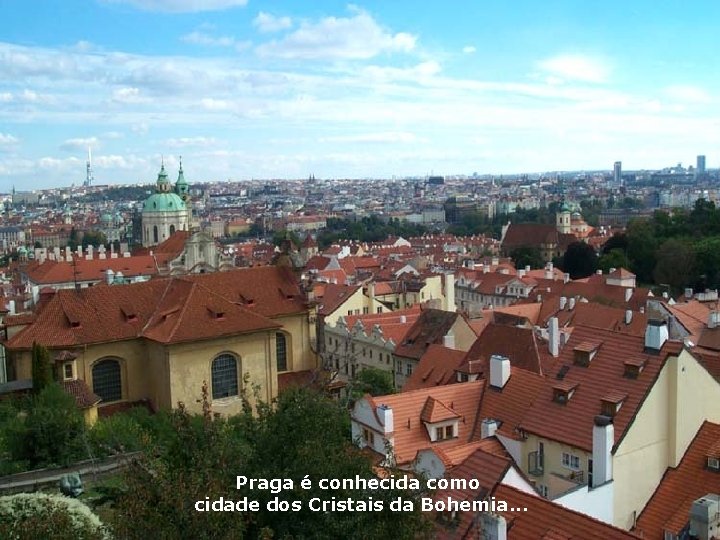 Praga é conhecida como cidade dos Cristais da Bohemia. . . 