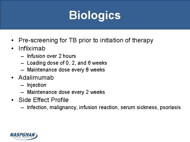 Biologics • Pre-screening for TB prior to initiation of therapy • Infliximab – Infusion