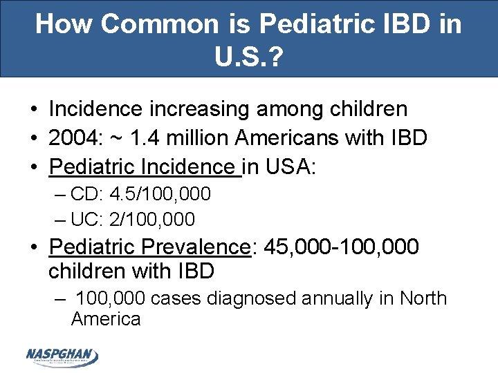 How Common is Pediatric IBD in U. S. ? • Incidence increasing among children