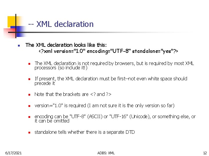 -- XML declaration n 6/17/2021 The XML declaration looks like this: <? xml version="1.