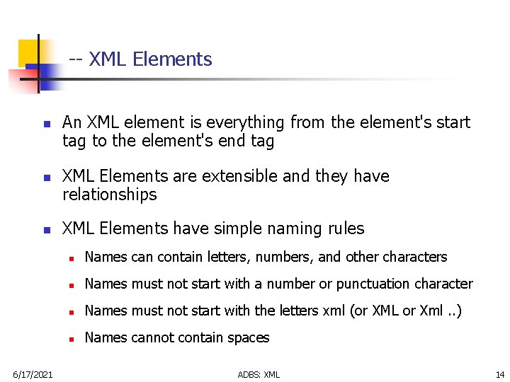 -- XML Elements n n n 6/17/2021 An XML element is everything from the