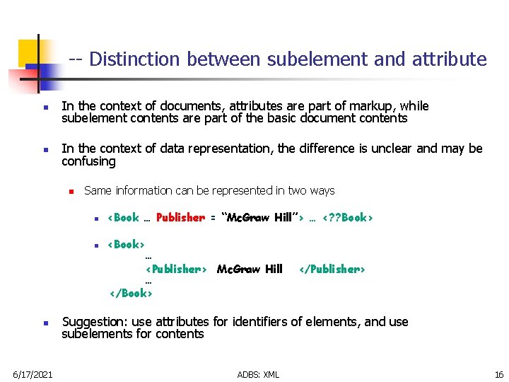 -- Distinction between subelement and attribute n In the context of documents, attributes are