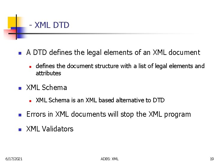 - XML DTD n A DTD defines the legal elements of an XML document