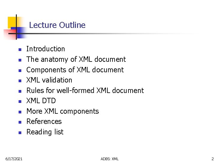 Lecture Outline n n n n n 6/17/2021 Introduction The anatomy of XML document