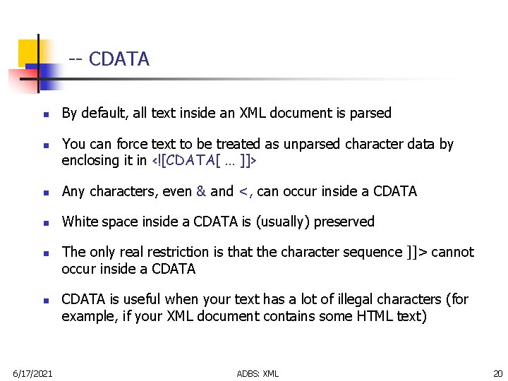 -- CDATA n n By default, all text inside an XML document is parsed