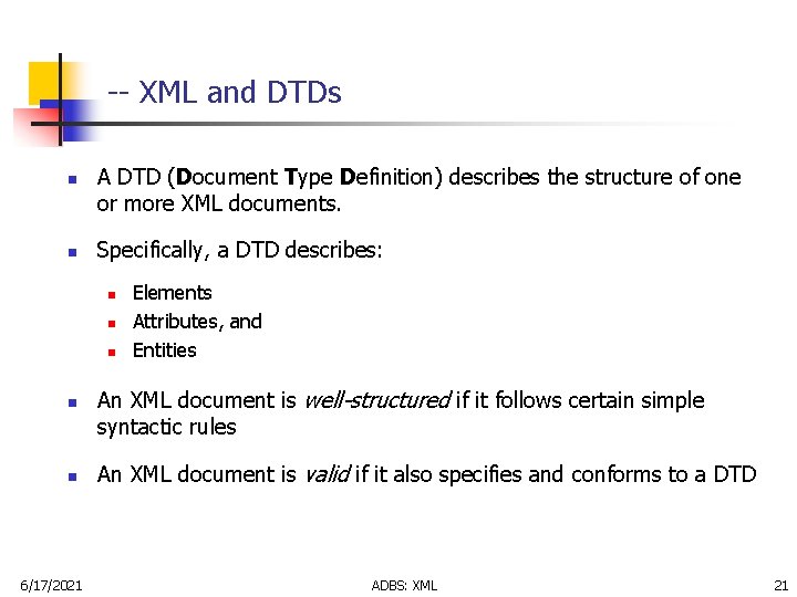-- XML and DTDs n n A DTD (Document Type Definition) describes the structure