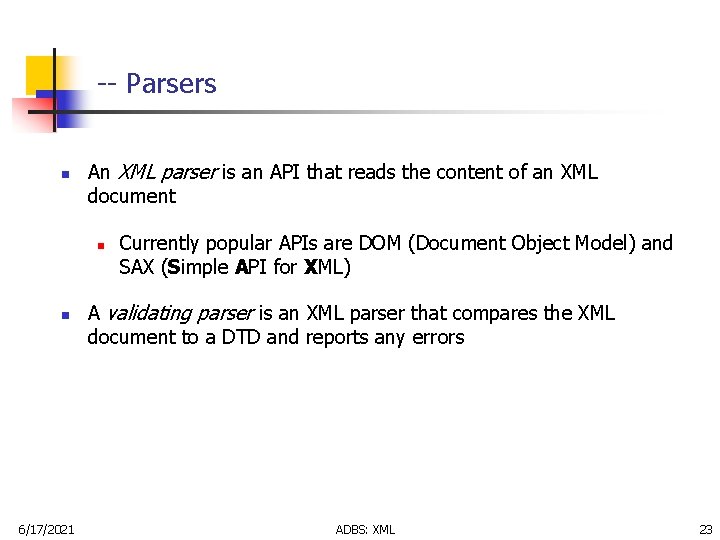 -- Parsers n An XML parser is an API that reads the content of