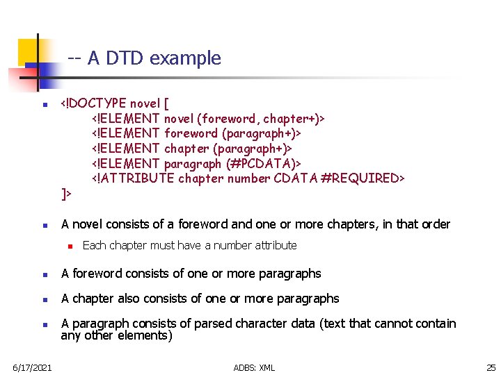 -- A DTD example n n <!DOCTYPE novel [ <!ELEMENT novel (foreword, chapter+)> <!ELEMENT