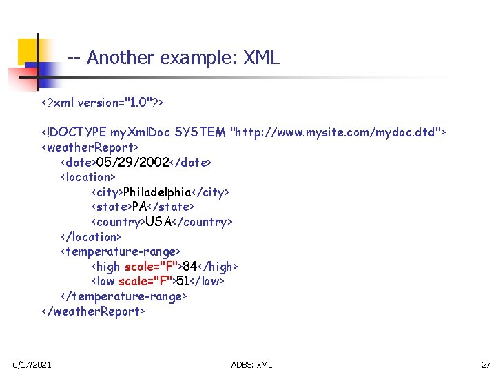 -- Another example: XML <? xml version="1. 0"? > <!DOCTYPE my. Xml. Doc SYSTEM