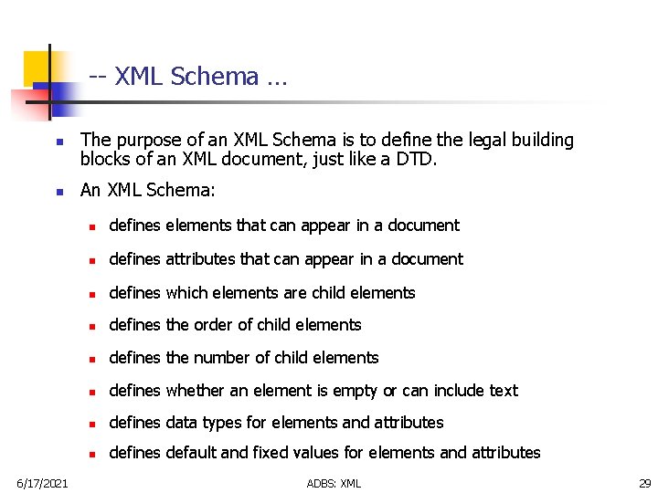 -- XML Schema … n n 6/17/2021 The purpose of an XML Schema is