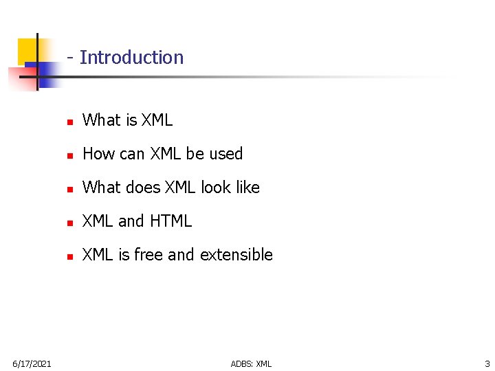 - Introduction 6/17/2021 n What is XML n How can XML be used n