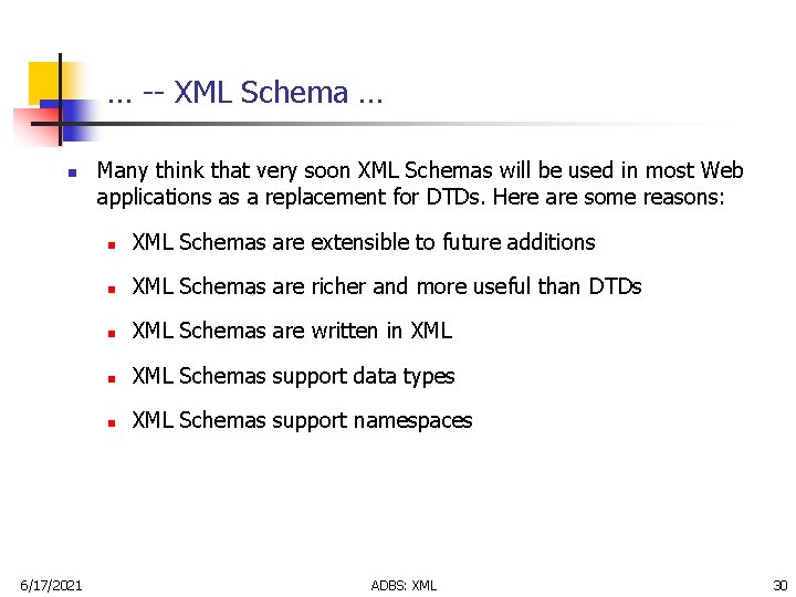 … -- XML Schema … n 6/17/2021 Many think that very soon XML Schemas