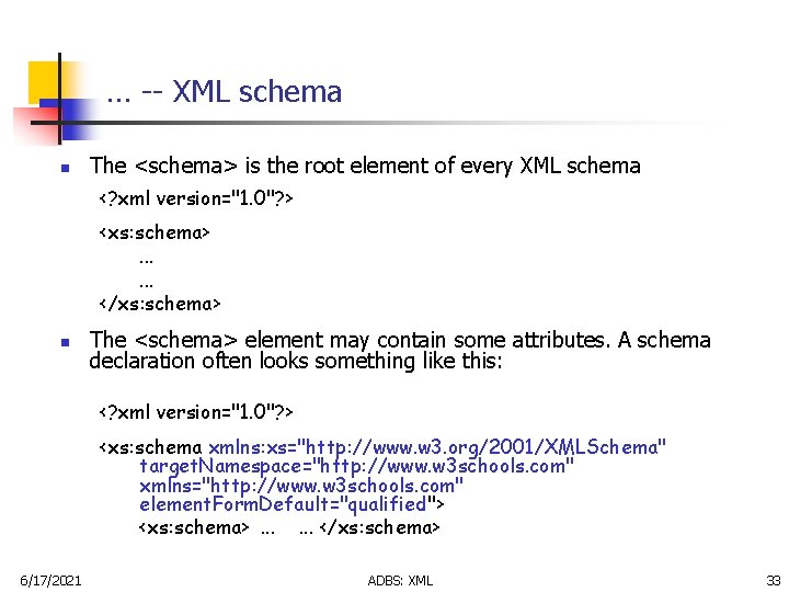 … -- XML schema n The <schema> is the root element of every XML