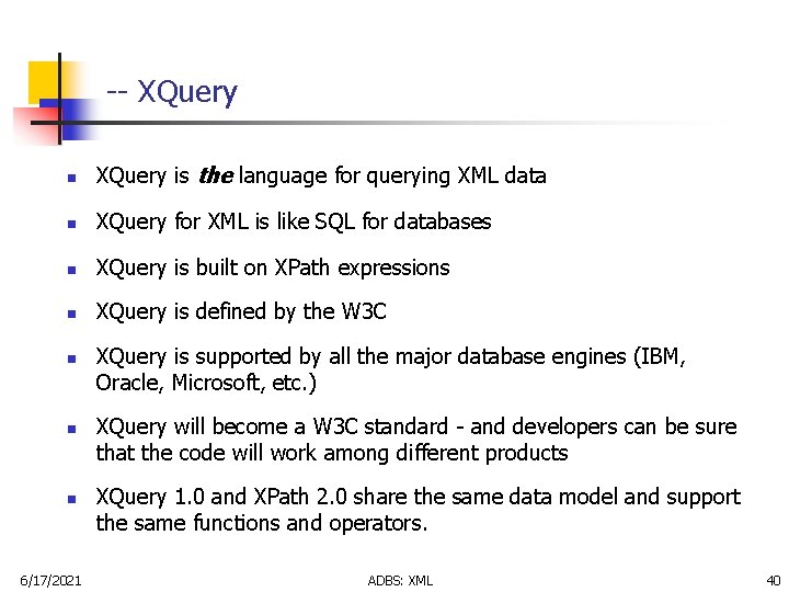 -- XQuery n XQuery is the language for querying XML data n XQuery for