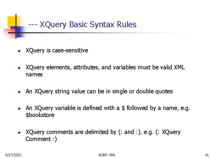--- XQuery Basic Syntax Rules n n n 6/17/2021 XQuery is case-sensitive XQuery elements,
