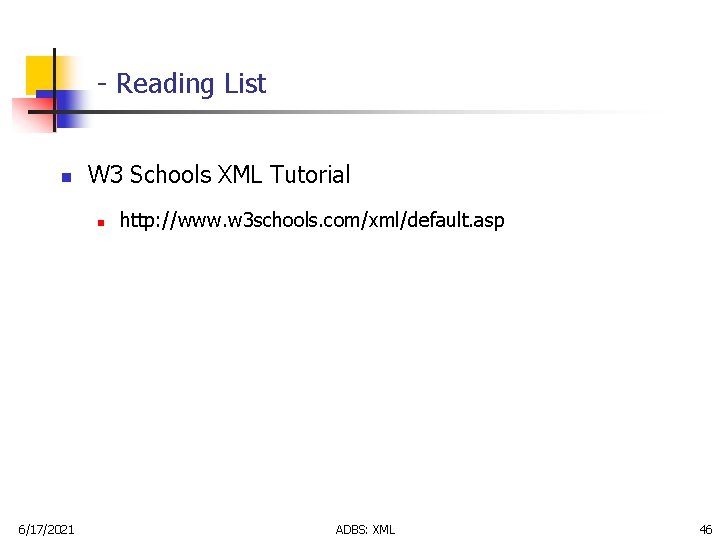 - Reading List n W 3 Schools XML Tutorial n 6/17/2021 http: //www. w
