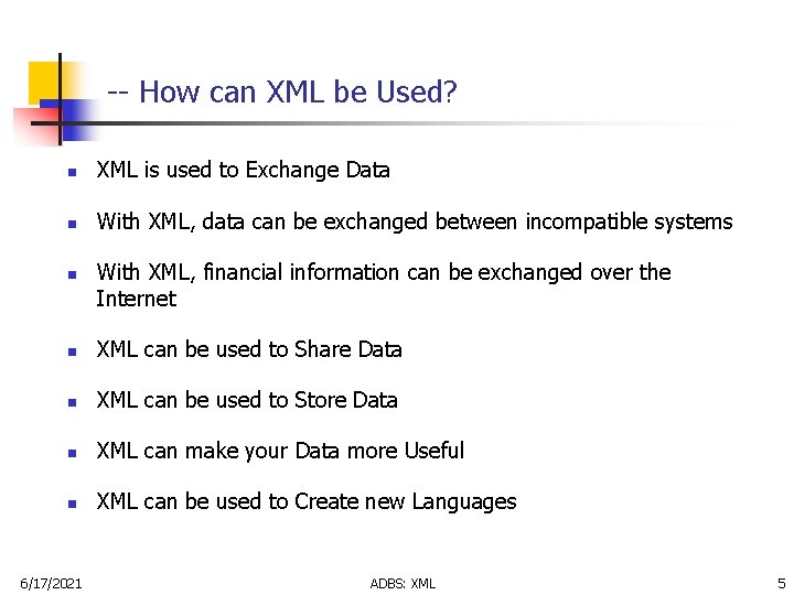 -- How can XML be Used? n XML is used to Exchange Data n