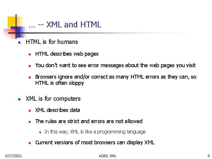 … -- XML and HTML n HTML is for humans n HTML describes web