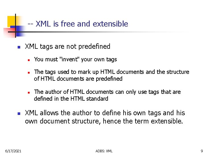 -- XML is free and extensible n XML tags are not predefined n n