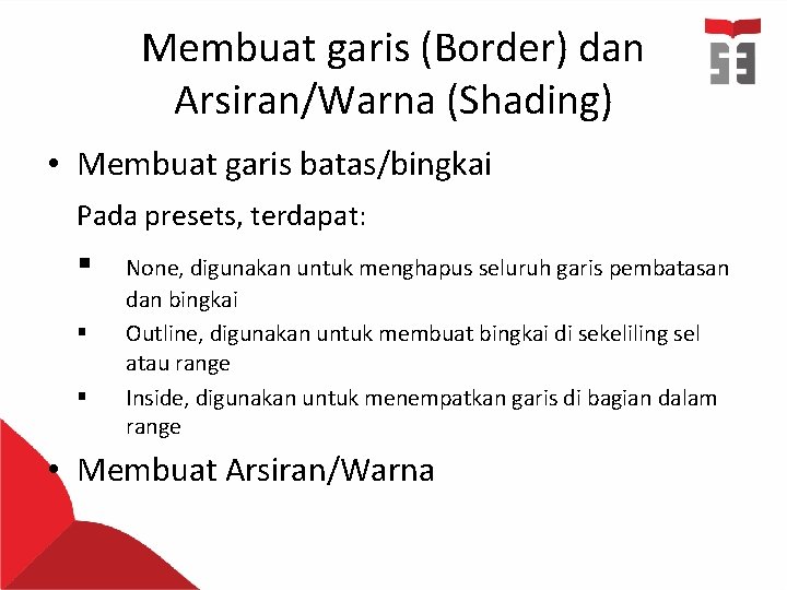 Membuat garis (Border) dan Arsiran/Warna (Shading) • Membuat garis batas/bingkai Pada presets, terdapat: §