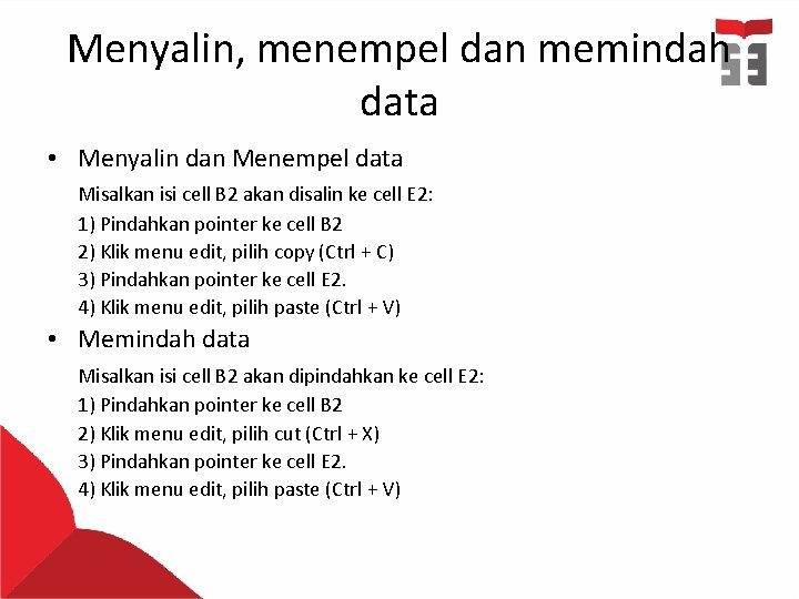 Menyalin, menempel dan memindah data • Menyalin dan Menempel data Misalkan isi cell B