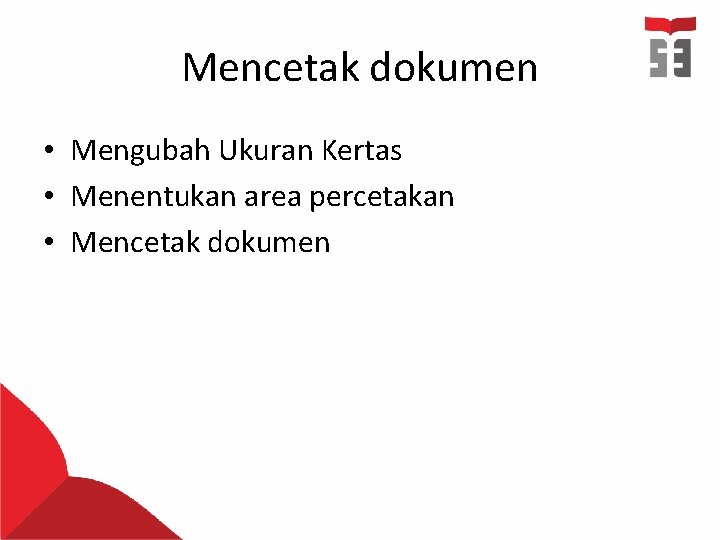 Mencetak dokumen • Mengubah Ukuran Kertas • Menentukan area percetakan • Mencetak dokumen 