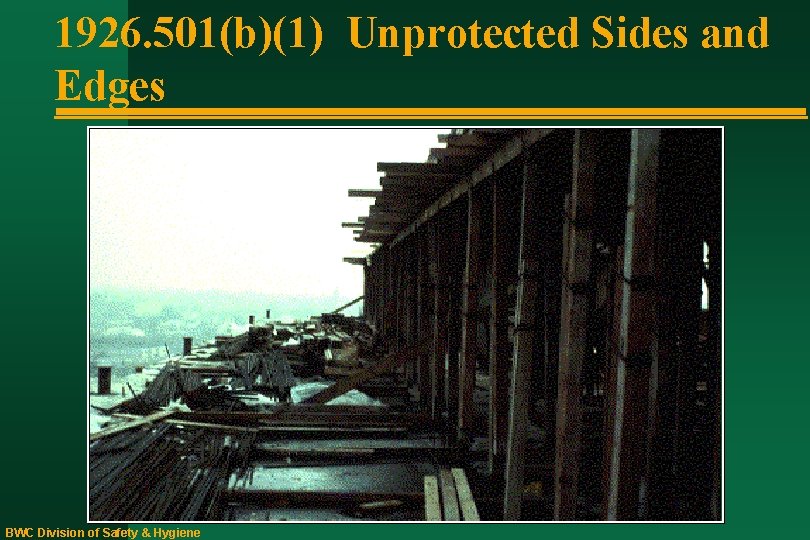 1926. 501(b)(1) Unprotected Sides and Edges BWC Division of Safety & Hygiene 