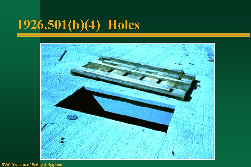 1926. 501(b)(4) Holes BWC Division of Safety & Hygiene 