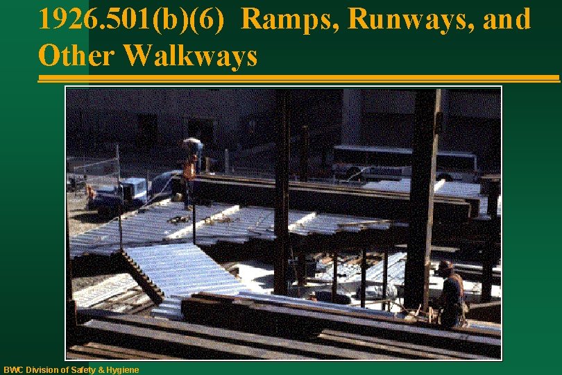 1926. 501(b)(6) Ramps, Runways, and Other Walkways BWC Division of Safety & Hygiene 