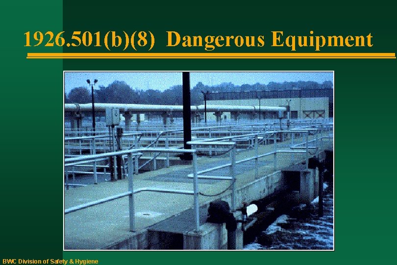 1926. 501(b)(8) Dangerous Equipment BWC Division of Safety & Hygiene 