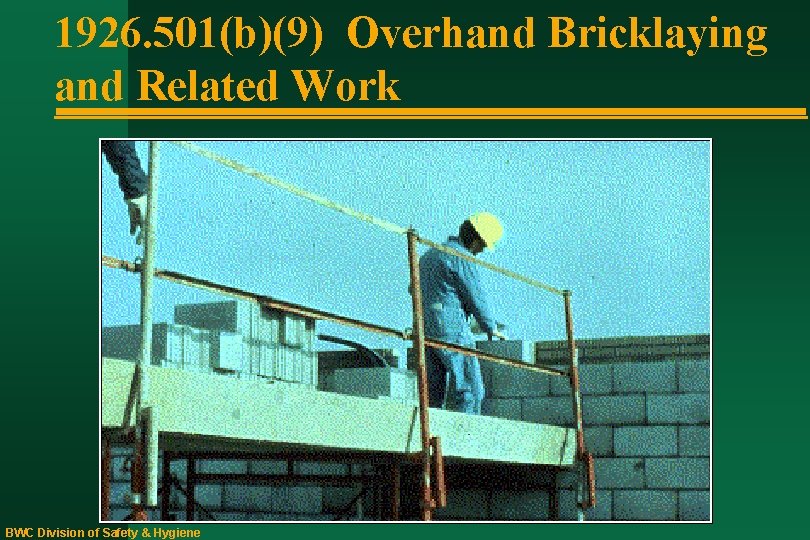 1926. 501(b)(9) Overhand Bricklaying and Related Work BWC Division of Safety & Hygiene 