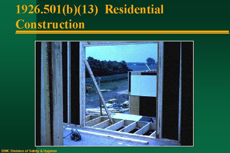 1926. 501(b)(13) Residential Construction BWC Division of Safety & Hygiene 