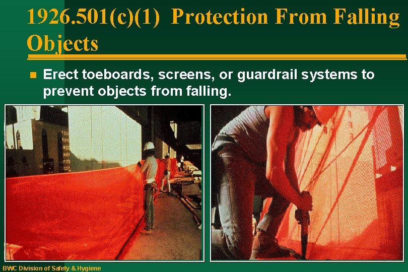 1926. 501(c)(1) Protection From Falling Objects n Erect toeboards, screens, or guardrail systems to