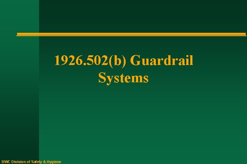 1926. 502(b) Guardrail Systems BWC Division of Safety & Hygiene 