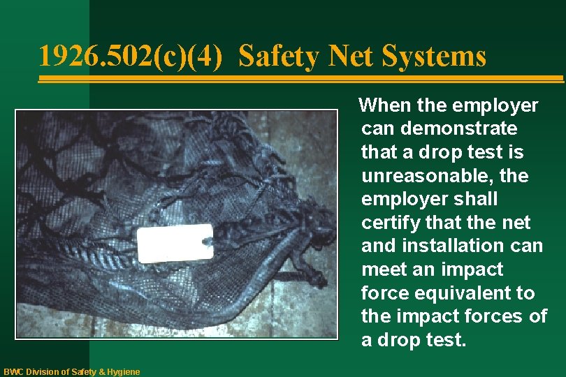 1926. 502(c)(4) Safety Net Systems When the employer can demonstrate that a drop test