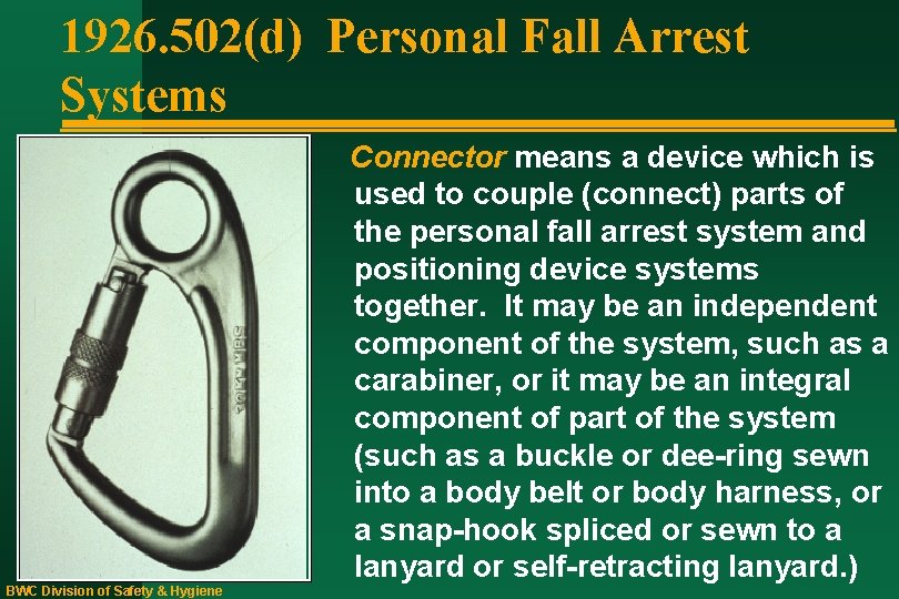 1926. 502(d) Personal Fall Arrest Systems Connector means a device which is used to